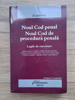Noul Cod Penal. Nou Cod de procedura penala (2015)