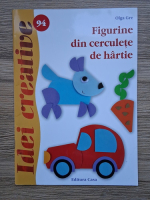 Olga Gre - Idei creative, volumul 94. Figurine din cerculete de hartie