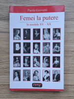 Paola Giovetti - Femei la putere in secolele XV-XX