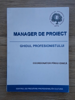 Pirvu Ionica - Manager de proiect. Ghidul profesionistului