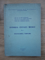 Radu Manolescu - Istoria Evului Mediu, volumul 1. Feudalismul timpuriu