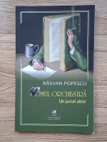 Rasvan Popescu - Omul orchestra. Un jurnal altfel