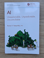 Roman V. Yampolskiy - AI. Unexplainable, unpredictable, uncontrollable