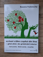 Roxana Postolache - Scrisori catre copilul din tine. Ghid zilnic de gradinarit interior. Ianuarie, februarie, martie