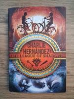 Ryan Calejo - Charlie Hernandez, volumul 1. The league of shadows