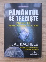 Sal Rachele - Pamantul se trezeste. Profetii privind perioada 2012-2030