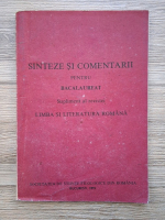 Sinteze si comentarii pentru Bacalaureat. Supliment al revistei Limba si Literatura Romana