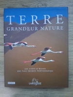 Terre. Grandeur nature. Les chefs-d'oeuvre des plus grands photographes