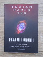 Traian Rares Tus - Psalmii ororii si cum lumea s-ar putea sfarsi maine