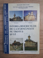 Vasile Alexa, Viorica Alexa - Istoria bisericilor de la Darmanesti pe Trotus si Uz