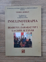 Viorel Serban - Insulinoterapia in diabetul zaharat tip 1 la copil si tanar