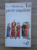 Anticariat: Zoe Oldenbourg - La pierre angulaire