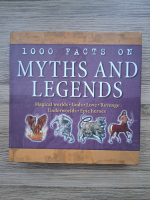 1000 facts on myths and legends. Magical worlds, Gods, love, revenge, underworlds, epic heroes