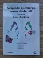 Alexandru Bucur - Compendiu de chirurgie oro-maxilo-faciala (volumul 1)