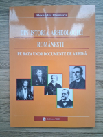 Alexandru Paunescu - Din istoria arheologiei romanesti. Pe baza unor documente de arhiva