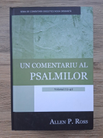 Anticariat: Allen P. Ross - Un comentariu al Psalmilor 1-41 (volumul 1)