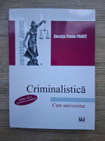 Anticariat: Ancuta Elena Frant - Criminalistica. Curs universitar (editia a III-a, 2023)