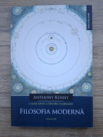 Anticariat: Anthony Kenny - O noua istorie a filosofiei occidentale, volumul 3. Filosofia moderna