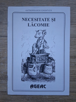 Anticariat: Antropologie gnostica. Necesitate si lacomie