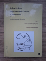 Aplicatii clinice ale psihoterapiei Gestalt. De la psihopatologie la estetica procesului de contact