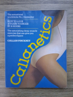Callan Pinckney - Callanetics. How to look 10 years younger in 10 hours. The astonishing deep-muscle exercise taht can give you a perfect figure
