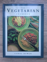 Carol Bowen - The vegetarian cookbook
