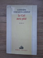Catherine Chauleur Lahsinat - Le ciel aura pitie