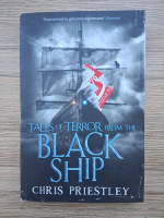 Chris Priestley - Tales of terror from the Black Ship
