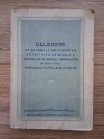 Culegere de materiale privitoare la activitatea criminala la serviciilor de spionaj imperialiste pe teritoriul republicii populare romane