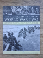Donald Sommerville - The illustrated history of World War Two. An authoritative and detailed account of the military and political events of the second World War, with over 350 photographs and maps