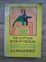 Anticariat: E. A. Wallis Budge - The egyptian book of the dead. The papyrus of ani. Egyptian text transliteration and translation