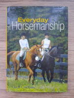 Anticariat: Eliza R. L. McGraw - Everyday horsemanship