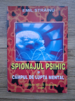 Emil Strainu - Spionajul psihic si campul de lupta mental