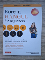 Anticariat: Emily Curtis - Korean Hangul for beginners. Learn to read, write and pronounce korean plus hundreds of useful words and phrases