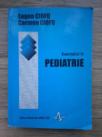 Eugen Ciofu, Carmen Ciofu - Esentialul in pediatrie (prezinta sublinieri)