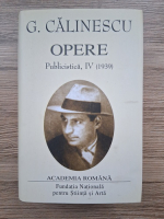 George Calinescu - Opere. Publicistica (volumul 4, 1939, Academia Romana)