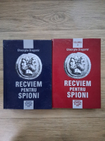 Gheorghe Dragomir - Recviem pentru spioni (2 volume)