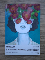 Gina Ilie - Art-terapia si dezvoltarea personala la adolescenti