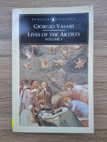 Giorgio Vasari - Lives of the artists (volumul 1)