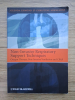Glenda Esmond, Christine Mikelsons - Non-Invasive respiratory support techniques. Oxygen Therapy, non-invasive ventilation and CPAP