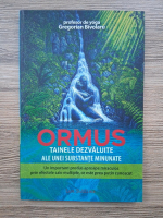 Gregorian Bivolaru - Ormus. Tainele dezvaluite ale unei substante minunate. Un important produs aproape miraculos prin efectele sale multiple, ce este prea putin cunoscut