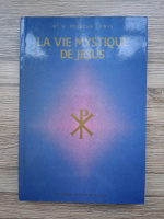 Harvey Spencer Lewis - La vie mystique de Jesus