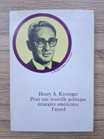Henry A. Kissinger - Pour une nouvelle politique etrangere americaine