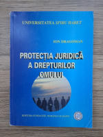 Ion Dragoman - Protectia juridica a drepturilor omului