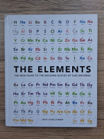 Jack Challoner - The elements. The new guide to the building blocks of our universe