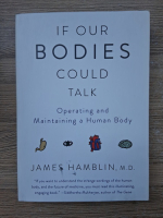 James Hamblin - If our bodies could talk. Operating and maintaining a human body