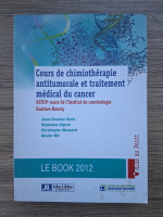 Jean Charles Soria, Stephane Vignot - Cours de chimiotherapie antitumorale et traitement medical du cancer