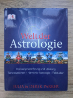 Julia Parker, Derek Parker - Welt der astrologie. Horoskopberechnun und deutung. Tierkreiszeichen, harmonic, astrologie, fallstudien