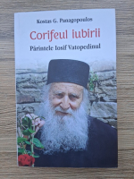 Anticariat: Kostas G. Panagopoulos - Corifeul iubirii. Parintele Iosif Vatopedinul