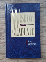 Larry Richards - Wisdom for the graduate